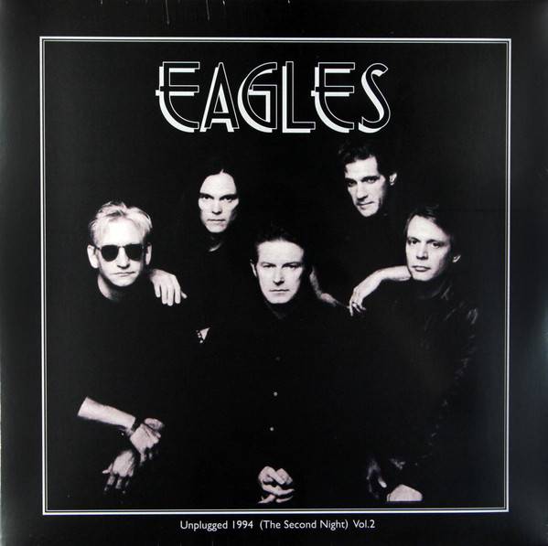 Пластинка EAGLES "Unplugged 1994 (The Second Night) Vol.2" (2LP) 