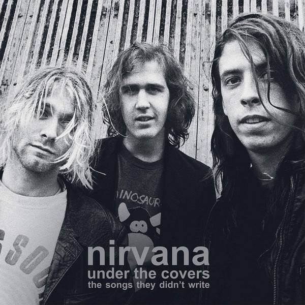 Пластинка NIRVANA "Under The Covers (The Songs They Didn t Write)" (2LP) 