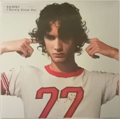 SOMBR "I Barely Know Her" (LP)