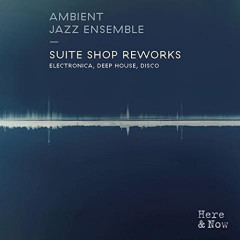 AMBIENT JAZZ ENSEMBLE "Suite Shop Reworks" (2LP)