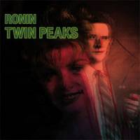RONIN "Twin Peaks" (7" LP)